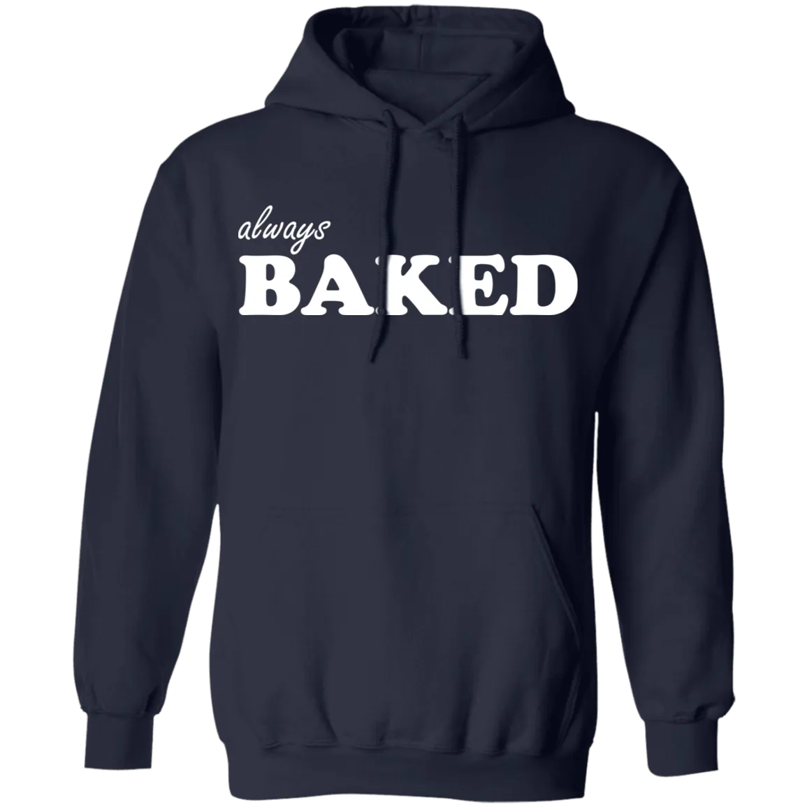 Always Baked Pullover Hoodie