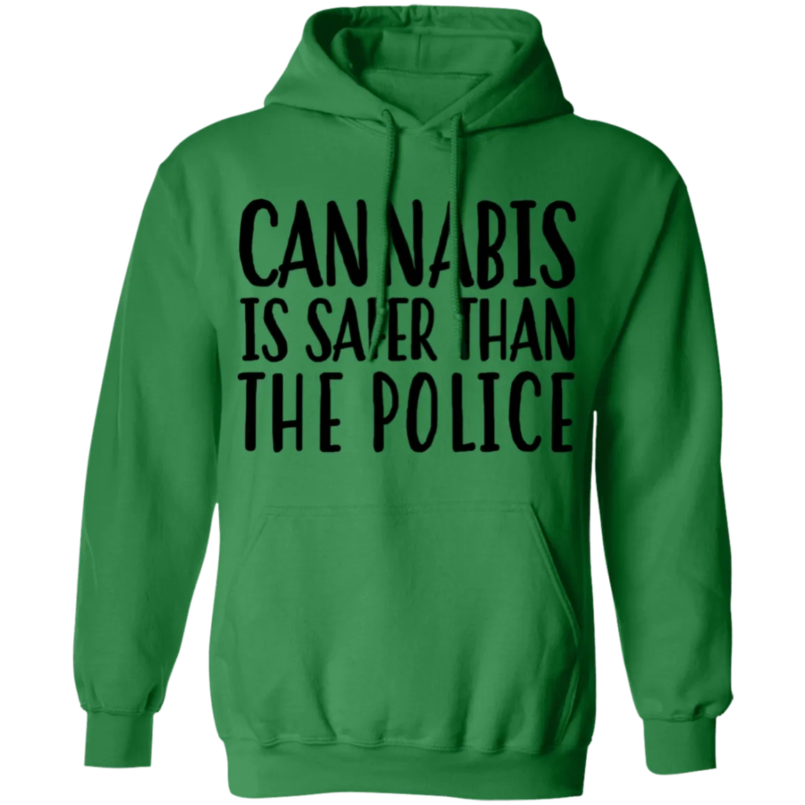 Cannabis Is Safer Than Police Pullover Hoodie