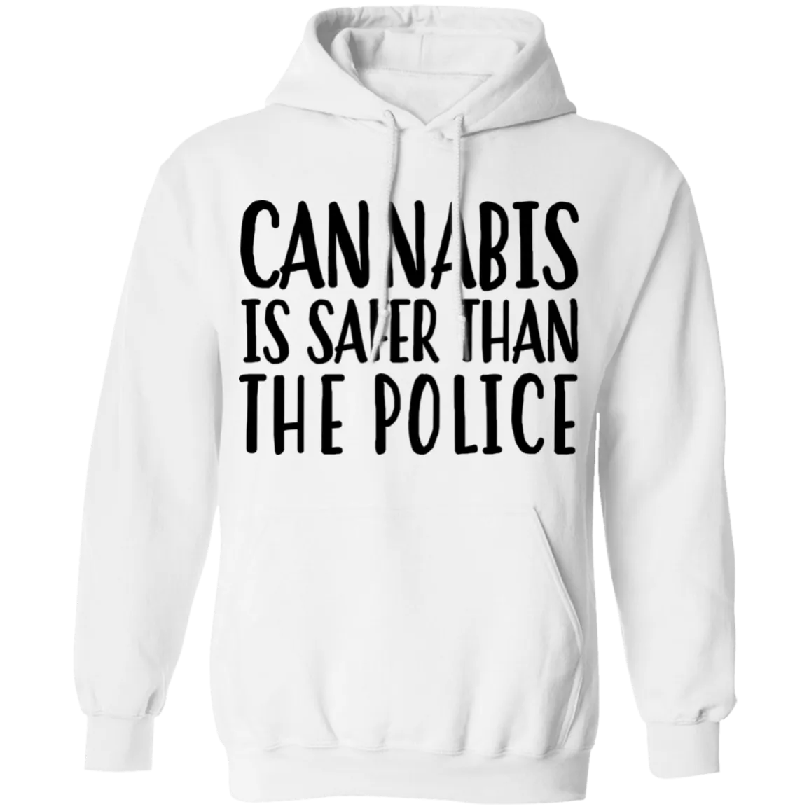 Cannabis Is Safer Than Police Pullover Hoodie