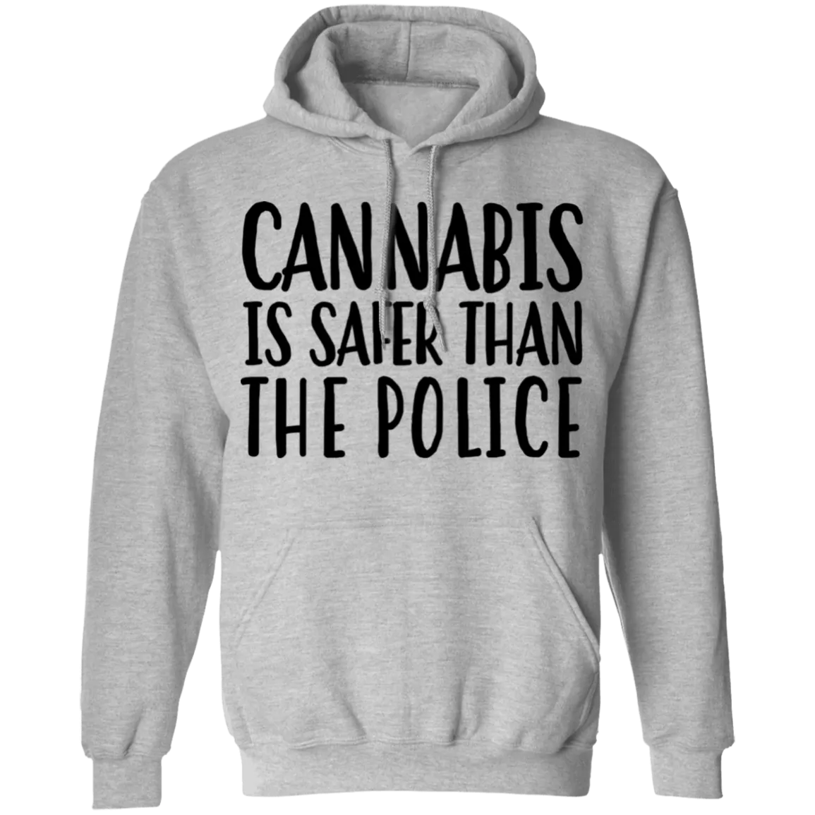 Cannabis Is Safer Than Police Pullover Hoodie