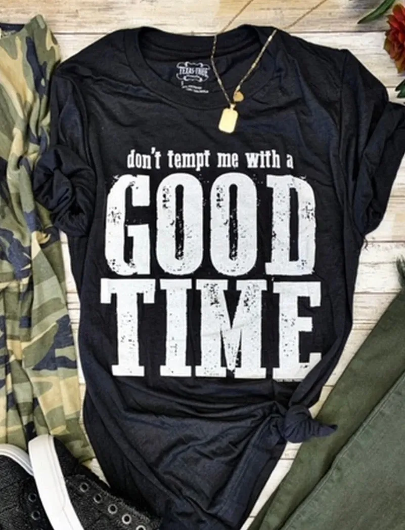 Don’t Tempt Me With a Good Time T Shirt