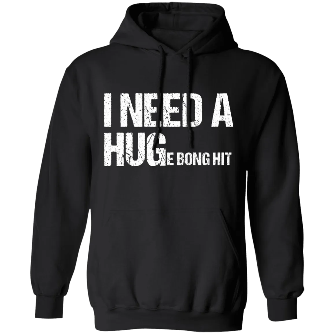 I Need A Huge Bong Hit Hoodie