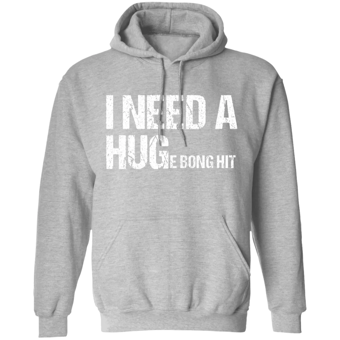 I Need A Huge Bong Hit Hoodie