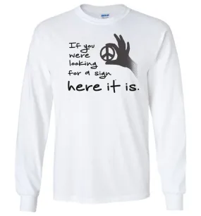 If You Were Looking For A Sign Long Sleeve T-Shirts