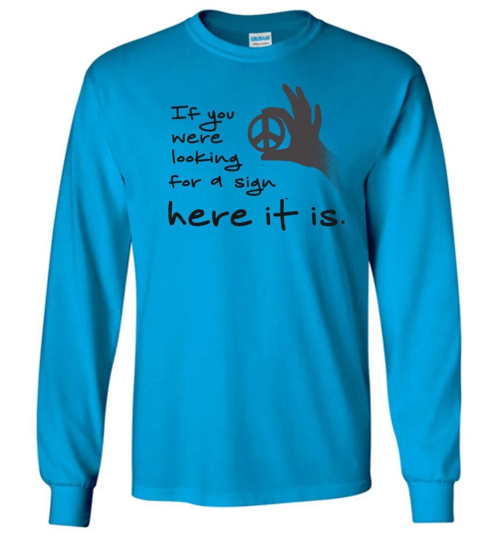 If You Were Looking For A Sign Long Sleeve T-Shirts