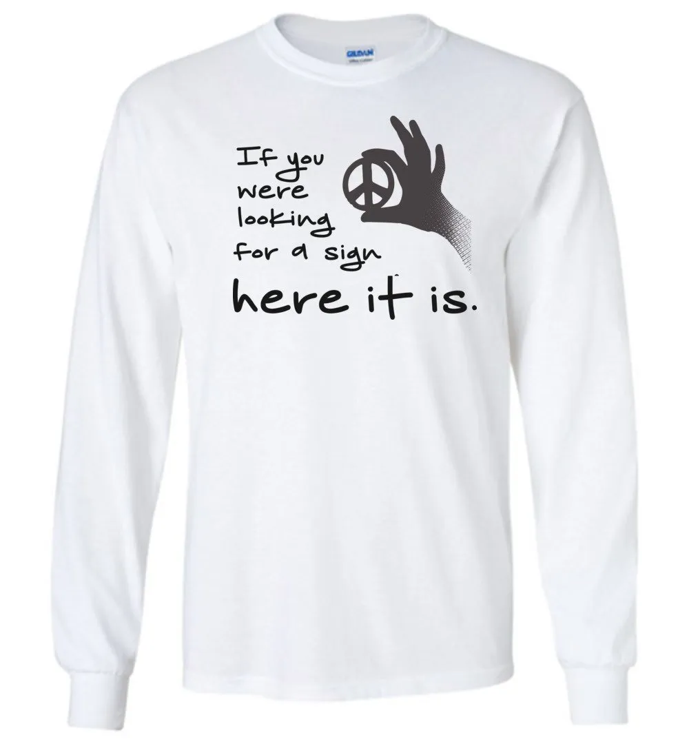 If You Were Looking For A Sign Long Sleeve T-Shirts